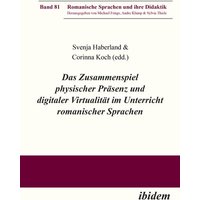 Das Zusammenspiel physischer Präsenz und digitaler Virtualität im Unterricht romanischer Sprachen von Ibidem