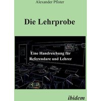 Pfister, A: Lehrprobe - Eine Handreichung für Referendare un von Ibidem