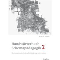 Handwörterbuch Schemapädagogik 2: Manipulationstechniken, Selbstklärung, Intervention von Ibidem