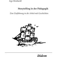 Reinhardt, I: Storytelling in der Pädagogik. Eine Einführung von Ibidem