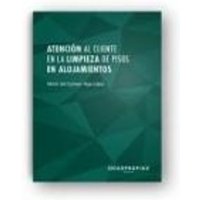 Atención al cliente en la limpieza de pisos en alojamientos : técnicas de comunicación y protocolo en servicios de alojamientos von Ideaspropias Editorial