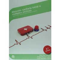 Atención sanitaria inicial a múltiples víctimas : soporte vital y organización ante emergencias colectivas von Ideaspropias Editorial