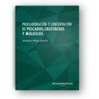 Preelaboración y conservación de pescados, crustáceos y moluscos : maquinaria, equipos básicos, materias primas y regeneración de alimentos von Ideaspropias Editorial