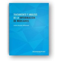 Tratamiento y análisis de la información de mercados : recogida e interpretación de datos para informes comerciales von Ideaspropias Editorial