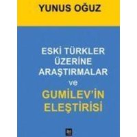 Eski Türkler Üzerine Arastirmalar ve Gumilevin Elestirisi von Ileri Yayinlari