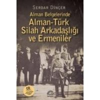 Alman Belgelerinde Alman-Türk Silah Arkadasligi ve Ermeniler von Iletisim Yayinlari