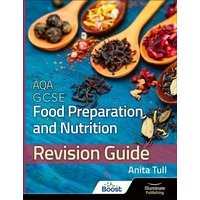 AQA GCSE Food Preparation & Nutrition: Revision Guide von Illuminate Publishing