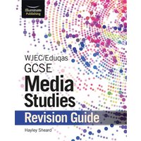 WJEC/Eduqas GCSE Media Studies Revision Guide von Illuminate Publishing