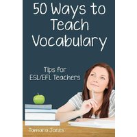 Fifty Ways to Teach Vocabulary: Tips for ESL/EFL Teachers von Independently Published