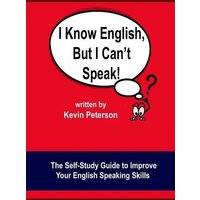 I Know English, But I Can't Speak: The Self Study Guide to Improve Your English Speaking Skills von Amazon Digital Services LLC - Kdp