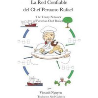 La Red Confiable del Chef Peruano Rafael: The Trusty Network of Peruvian Chef Rafael von Independently Published