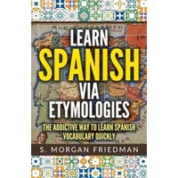 Learn Spanish via Etymologies von Independently Published