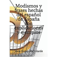 Modismos y frases hechas del español de España con explicaciones y ejemplos von Amazon Digital Services LLC - Kdp