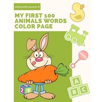 My First 100 Animals Words Color Page: Learning English Animal Vocabulary, How to Read and Write (Spelling) with ABC Alphabet Word Coloring Books for von Independently Published