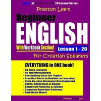 Preston Lee's Beginner English With Workbook Section Lesson 1 - 20 For Croatian Speakers von Amazon Digital Services LLC - Kdp