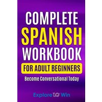 Complete Spanish Workbook For Adult Beginners von Indite Publishing LLC