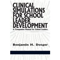 Clinical Simulations for Teacher Development a Companion Manual for Teachers von Information Age Publishing