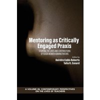 Mentoring as Critically Engaged Praxis von Information Age Publishing