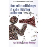 Opportunities and Challenges in Teacher Recruitment and Retention von Information Age Publishing