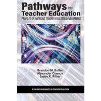 Pathways Into Teacher Education von Information Age Publishing