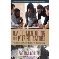 R.A.C.E. Mentoring and P-12 Educators von Information Age Publishing