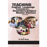 Teaching English Language Learners in Secondary Subject Matter Classes 2nd Edition von Information Age Publishing