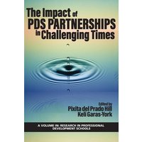 The Impact of PDS Partnerships in Challenging Times von Information Age Publishing