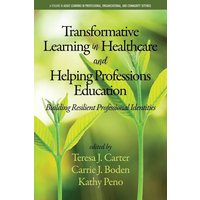 Transformative Learning in Healthcare and Helping Professions Education von Information Age Publishing