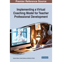 Implementing a Virtual Coaching Model for Teacher Professional Development von Information Science Reference