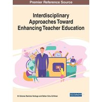 Interdisciplinary Approaches Toward Enhancing Teacher Education von Information Science Reference