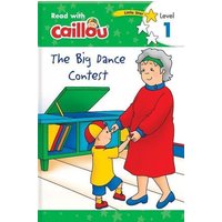 Caillou: The Big Dance Contest - Read with Caillou, Level 1 von Ingram Publishers Services