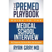 The Premed Playbook Guide to the Medical School Interview von Ingram Publishers Services