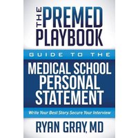 The Premed Playbook Guide to the Medical School Personal Statement von Ingram Publishers Services