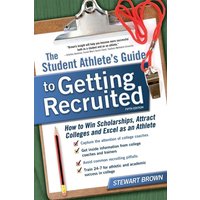 The Student Athlete's Guide to Getting Recruited von Ingram Publishers Services