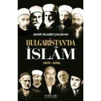 Bulgaristanda Islam 1878 - 2018 von Inkilab Yayinlari