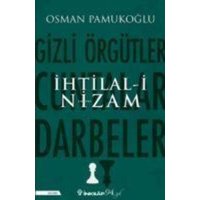 Ihtilal-i Nizam - Gizli Örgütler, Cuntalar ve Darbeler von Inkilap Kitabevi