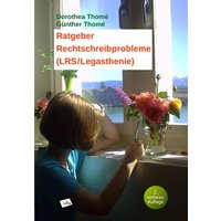 Ratgeber Rechtschreibprobleme (LRS/Legasthenie) von Institut für sprachliche Bildung