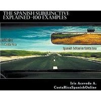 The Spanish Subjunctive Explained- Over 100 examples von Iris Acevedo A.