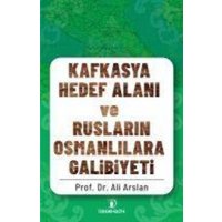 Kafkasya Hedef Alani ve Ruslarin Osmanlilara Galibiyeti von Iskenderiye Kitap