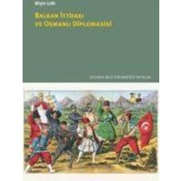 Balkan Ittifaki ve Osmanli Diplomasisi von İstanbul Bilgi Üniversitesi Yayinlari