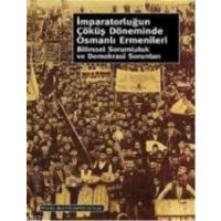 Imparatorlugun Cöküs Döneminde Osmanli Ermenileri; Bilimsel Sorumluluk ve Demokrasi Sorunlari von İstanbul Bilgi Üniversitesi Yayinlari