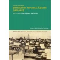 Osmanli Döneminde Diyarbekirde Toplumsal Iliskiler 1870-1915 von İstanbul Bilgi Üniversitesi Yayinlari