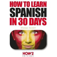 How to Learn Spanish in 30 Days von Suzi K Edwards