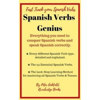 Spanish Verbs Genius.: Everything you need to conquer Spanish verbs and speak Spanish correctly. von Shortridge Books