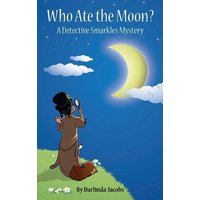 Who Ate the Moon?: A Detective Smarkles Mystery von Suzi K Edwards
