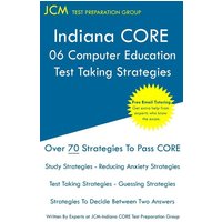 Indiana CORE 068 Computer Education - Test Taking Strategies von JCM Test Preparation Group