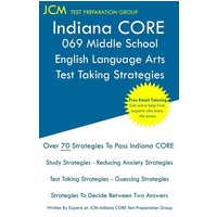 Indiana CORE 069 Middle School English Language Arts - Test Taking Strategies von JCM Test Preparation Group