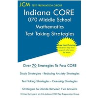 Indiana CORE 070 Middle School Mathematics - Test Taking Strategies von JCM Test Preparation Group