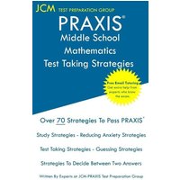 PRAXIS 5164 Middle School Mathematics - Test Taking Strategies von JCM Test Preparation Group