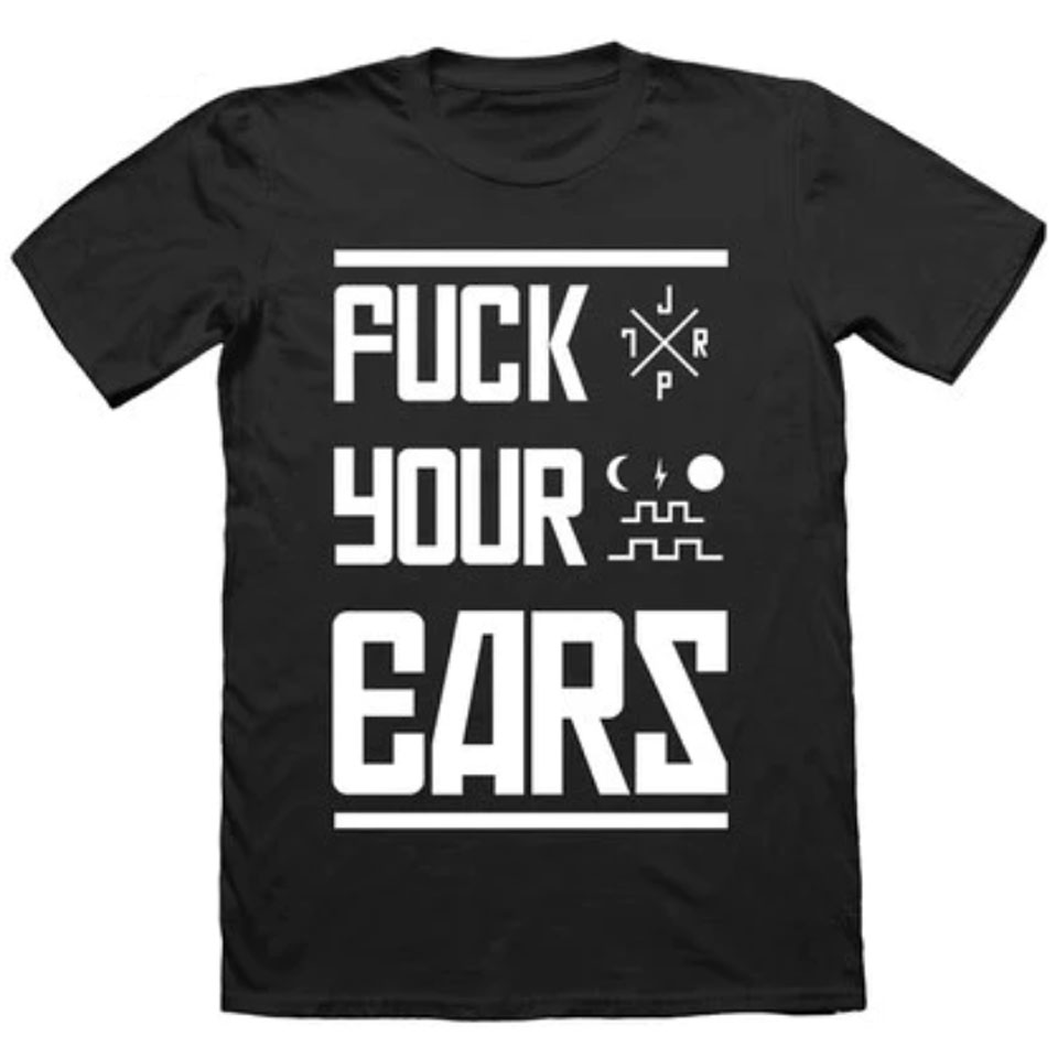 JPTR FX Fuck Your Ears L T-Shirt von JPTR FX